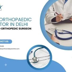 Top orthopaedic doctor in delhi | trusted orthopedic surgeon