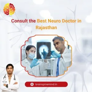 Consult the best neuro doctor in rajasthan – affordable & reliab