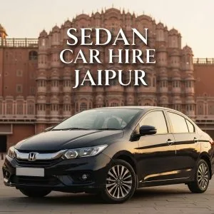 Sedan car hire jaipur | shristiholidayservicescom
