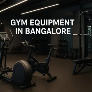 Best gym equipment manufacturers in bangalore