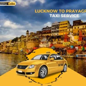 Book taxi lucknow to prayagraj – safe journey