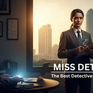 Miss detective – best detective agency in noida