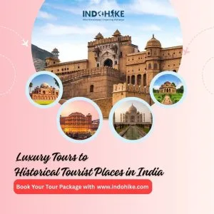 Explore historical tourist places in india with indohike