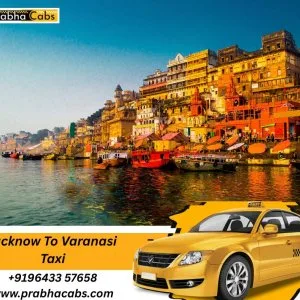 Affordable lucknow to varanasi taxi with prabha cabs