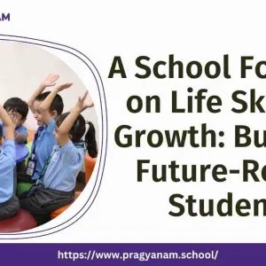 A school focused on life skills & growth: building future-ready
