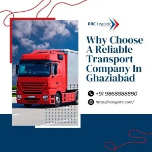 Why choose a reliable transport company in ghaziabad?