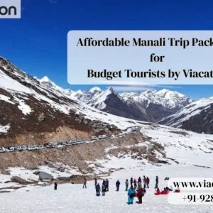 Affordable manali trip packages for budget tourists by viacation