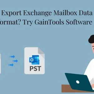 Need to export exchange mailbox data to pst format? try gaintool