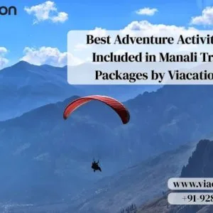 Best adventure activities included in manali trip packages