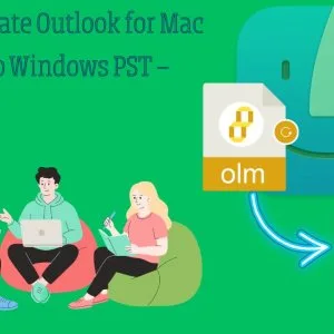Easily migrate outlook for mac olm data to windows pst – gaintoo