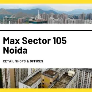 Max sector 105 noida | commercial landscape & urban living