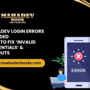 Mahadev login errors decoded – fix invalid credentials & timeout
