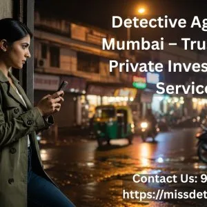 Detective agency in mumbai – trustworthy private investigation