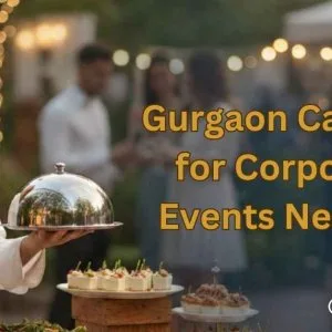 Gurgaon caterers for corporate events near me