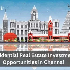 Residential real estate investment opportunities in chennai
