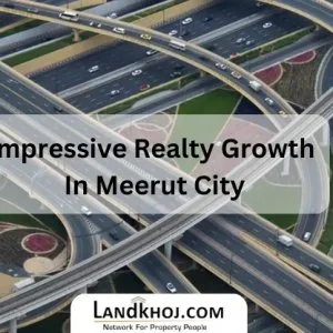 Impressive growth of real estate in meerut city