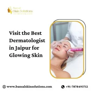 Visit the best dermatologist in jaipur for glowing skin