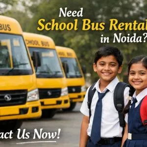 Need school bus rental in noida contact us now