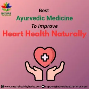 Best ayurvedic medicine to improve heart health naturally