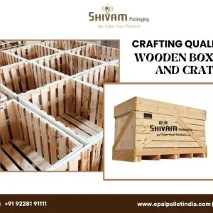 Wooden box and crates manufacturer in ahmedabad shivam packagi
