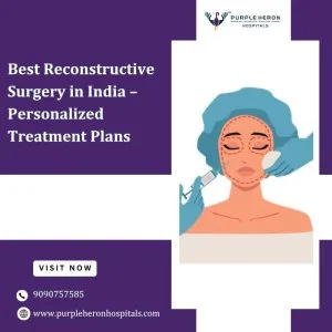 Best reconstructive surgery in india personalized treatment pl
