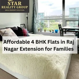 Affordable 4 bhk flats in raj nagar extension for families