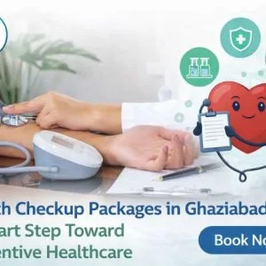 Health checkup packages in ghaziabad a smart step toward preven