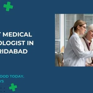 Best medical oncologist in faridabad fortis healthcare