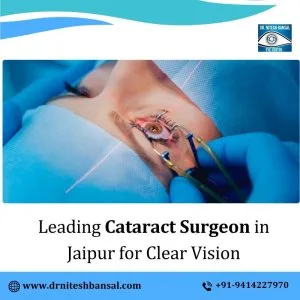 Leading cataract surgeon in jaipur for clear vision