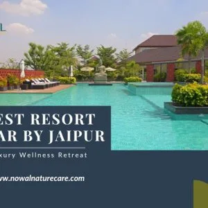 Best resort near by jaipur luxury wellness retreat