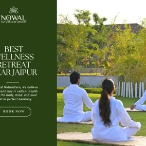 Nowal naturecare best wellness retreat near jaipur
