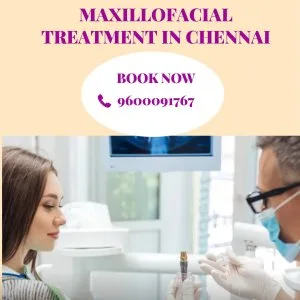 Oral and maxillofacial treatment in chennai