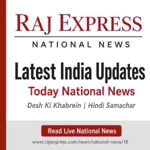Raj express read today national news latest india updates