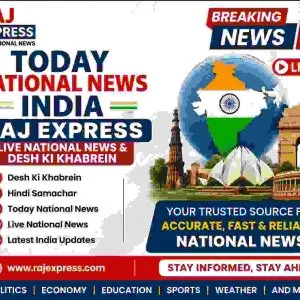 Today national news india raj express live national news des