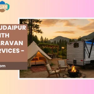 Discover udaipur in style with luxury caravan rental services