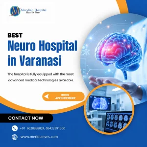 Best neuro hospital in varanasi for specialized neurologicalcare