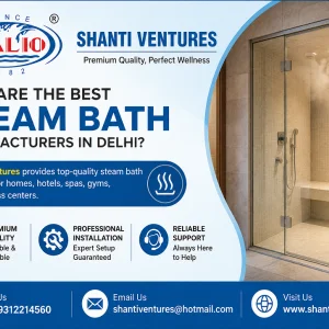 Who are the best steam bath manufacturers in delhi shanti ven