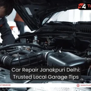 Car repair janakpuri delhi trusted local garage tips