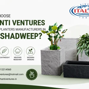 Why choose shanti ventures for frp planters manufacturers in lak