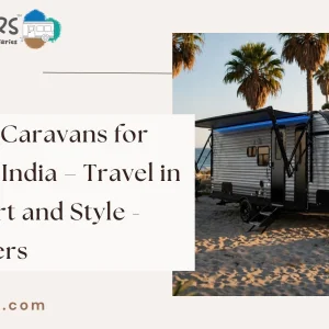 Luxury caravans for rent in india travel in comfort and style