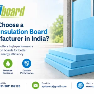 Why choose a wall insulation board manufacturer in india