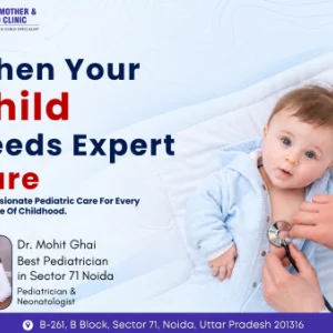 Best pediatrician in sector 71 noida dr mohit ghai