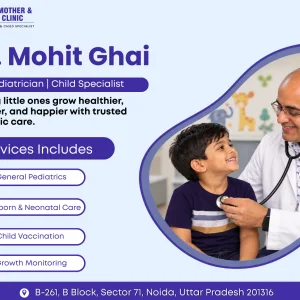 Best pediatrician in noida sector 71 meet dr mohit ghai