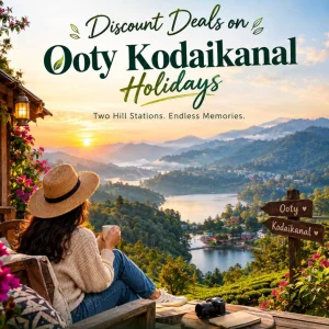 Discount deals on ooty kodaikanal holidays 91 9090484850