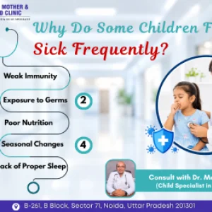 Child specialist in noida why do children fall sick frequently