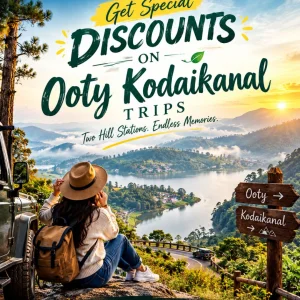Get special discounts on ooty kodaikanal trips 91 909048485
