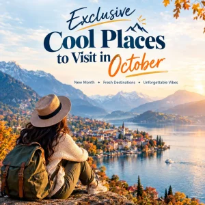 Exclusive cool places to visit in october 91 9090484850