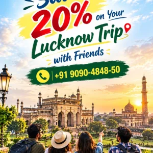 Save 20 on your lucknow trip with friends 91 9090484850