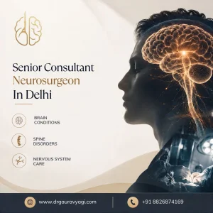 Senior consultant neurosurgeon in delhi